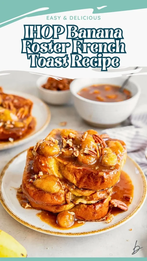 Copycat IHOP Banana Foster French Toast Recipe